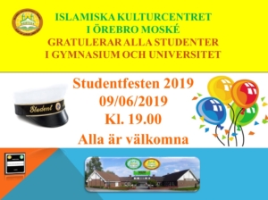 Avslutningsfest i Örebro Moskén 2019 – STUDENTFEST 2019 Al-Salam Alaikum Alla gymnasieelever, universitets studerande eller tar examen denna termin är välkomna att komma och fira er avslutningsfest i moskén. Ni är välkomna att komma med sina föräldrar, syskon och vänner för att dela med er av den stora glädjen. Plats; Örebro Moske Tid: Söndagen den 09 juni kl.19.00 يدعو المركز الثقافي واللإسلامي في مسجد اوربرو جميع طلاب المدارس الثانوية أو طلاب الجامعة أو الخريجين في هذا الفصل الدراسي للحضور الى المسجد من اجل تكريمهم بمناسبة تخرجهم اهلا وسهلا بكم مع والديكم وإخوتكم وأصدقائكم لمشاركتكم فرحة التخرج الموقع؛ مسجد أوريبرو الوقت: الأحد ، 9 يونيو الساعة 19.00